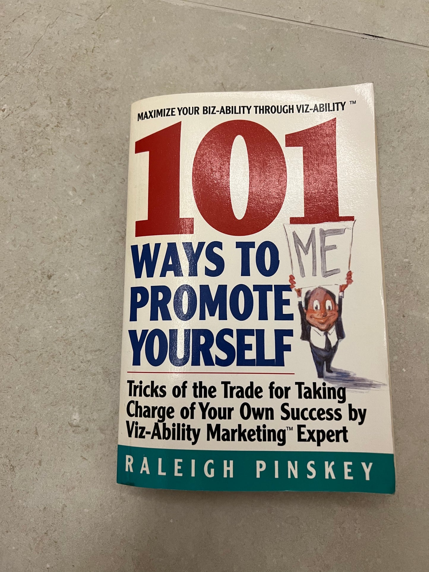 101 Ways to Promote Yourself: Tricks Of The Trade For Taking Charge Of Your Own Success