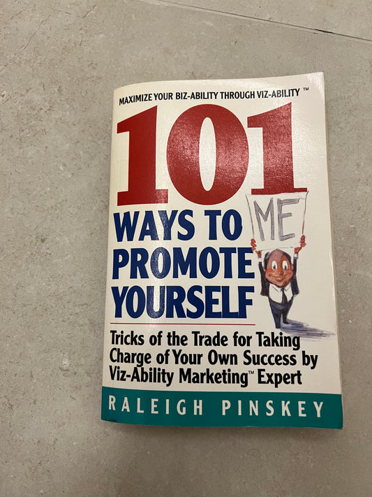 101 Ways to Promote Yourself: Tricks Of The Trade For Taking Charge Of Your Own Success